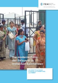 FEMNET e.V., 2016: Die moderne Form der Sklaverei in indischen Spinnereien.